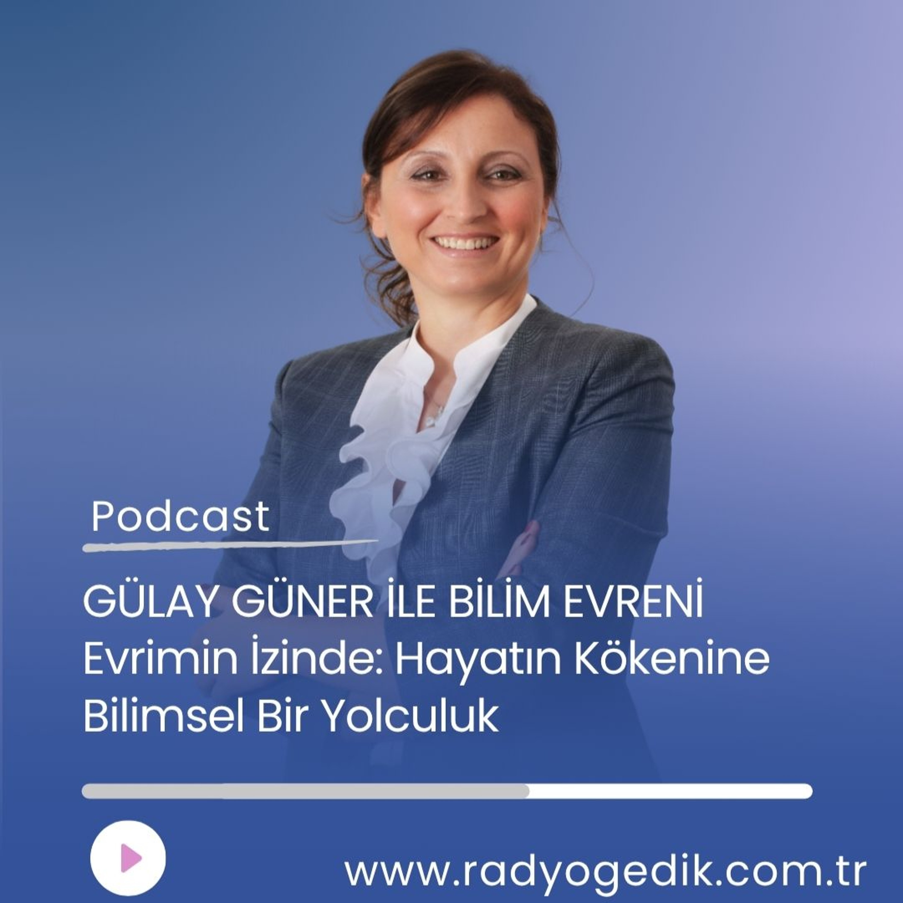 GÜLAY GÜNER İLE BİLİM EVRENİ - EVRİM KURAMI episode artwork