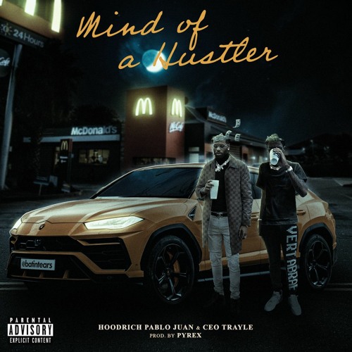 Hoodrich Pablo Juan - Mind Of A Hustler (Feat. CEO Trayle) [Prod. PyrexWhippa]