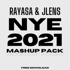 Rayasa & JLENS NYE 2021 Mashup Pack [𝐁𝐔𝐘->𝐅𝐑𝐄𝐄 𝐃𝐋]
