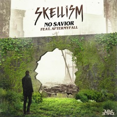 Skellism - No Savior (feat. AFTERMYFALL)
