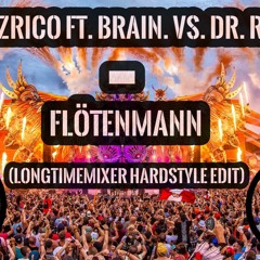 Infotzrico Ft. Brain Vs. Dr. Rude - Flötenmann (Longtimemixer Hardstyle Edit)