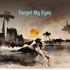 Forget My Eyes