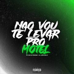 MTG - NÃO VOU TE LEVAR PRO MOTEL - MC'S GW, MAGRINHO E ((MC RB DO PARAISO))
