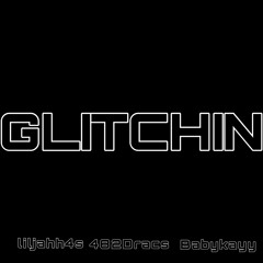 Glitchin ft. Babykayy, 482Dracs
