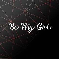 Be My Girl | Free Download