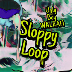 sloopy loop