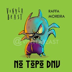 Vinyla Beast (DJ Josafá) feat Raffa Moreira - No Topo Dnv