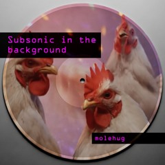 Subsonic in the background