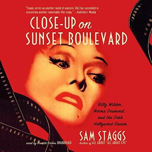 [Read] EBOOK 💝 Close-Up on Sunset Boulevard: Billy Wilder, Norma Desmond, and the Da