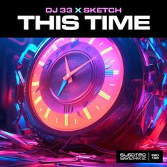 DJ 33, SKETCH "This Time" OUT NOW!