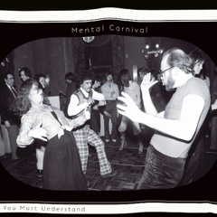 Mental Carnival - You Must Understand