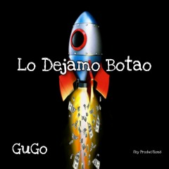 LO DEJAMO BOTAO - GUGO (DEMBOW)