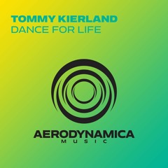 Tommy Kierland - Dance For Life [Aerodynamica Music]