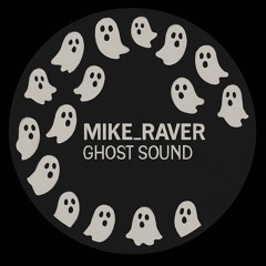 GHOST SOUND (Mike_Raver).mp3