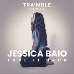 Jessica Baio - Take it back (TRA\MBLE Remix)
