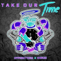 Hypesetterz & Shrug - Take Our Time (Out now via Blanco Y Negro)