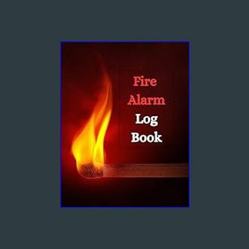 #^Ebook 📖 Fire Alarm Log Book: Log To Record Fire Alarm Information. 122 Pages. For Buildings ...