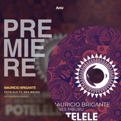 AHU PREMIERE: Mauricio Brigante ft. Nes Mburu - Potelele (Original Mix) [My Other Side of The Moon]