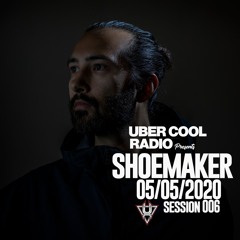 Uber Cool Radio Session Durban, South Africa Session 006 - Shoemaker