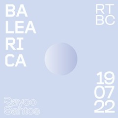 Rayco Santos @ RTBC meets BALEARICA RADIO (19.07.2022)
