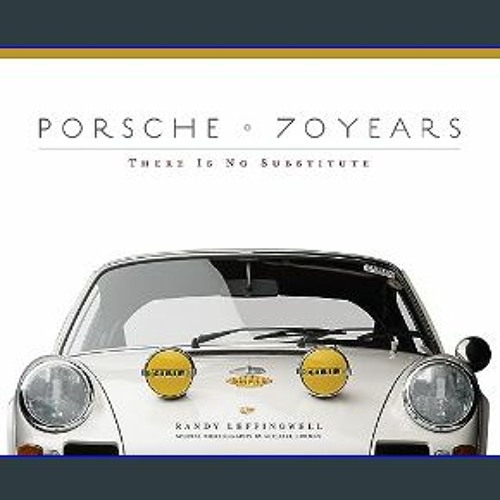 Stream (<E.B.O.O.K.$) ❤ Porsche 70 Years: There Is No Substitute