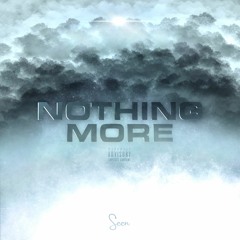 NOTHING MORE - (PROD. SEEN)