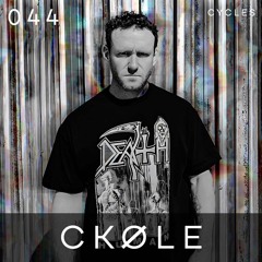 Cycles // 044 -  CKØLE (techno, industrial, hardcore)
