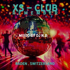 XS-CLUB REMEMBER - DISCO CLASSICS 4EVER mixed by DJ N.D.