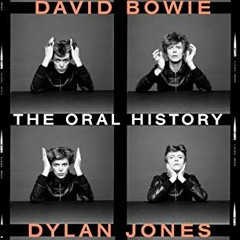 FREE PDF 📂 David Bowie: The Oral History by  Dylan Jones [EBOOK EPUB KINDLE PDF]