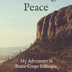 ACCESS PDF 📗 Learning Peace: Stories from My Time in Peace Corps Ethiopia by unknown