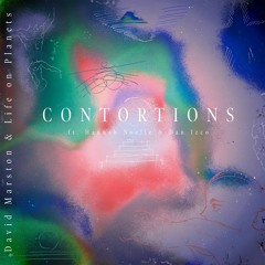 David Marston & Life on Planets - Contortions (feat. Hannah Noelle & Dan Izco) [Extended Mix]