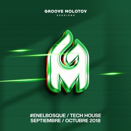 Groove Molotov #EnElBosque /Tech House Septiembre/Octubre 2018