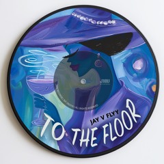 To the Floor [Unreleased]