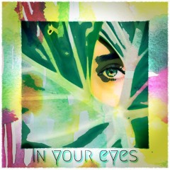 IN YOUR EYES By Ganbach
