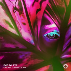 Favors & Hiraeth Ink - Eye To Eye