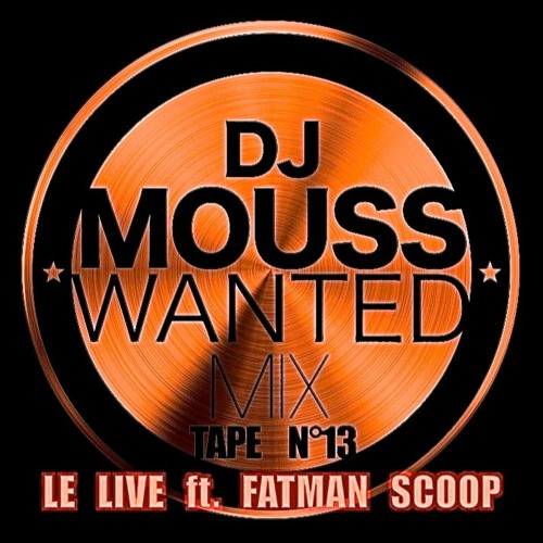 WANTED MIX TAPE 13 (Le Live Ft. Fatman Scoop)(2002) Re - Mastered