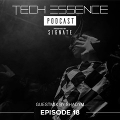 Tech Essence - Episode #18 (Guestmix By Shadym)