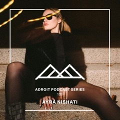 Adroit Podcast Series #101 - Ayra Nishati