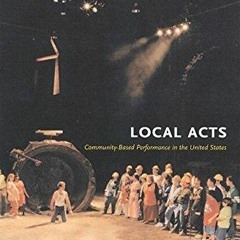 Book [PDF] Local Acts: Community-Based Performance in the United State