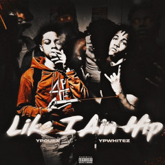 like i ain hip- ypwhitez