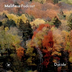 Melifera Podcast ⬢ Dycide