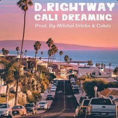 D.Rightway - Cali Dreaming. PROD. BY MITCHEL DRICKX & COKÉZ