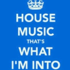 I'm into house