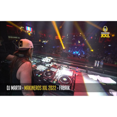 DJ MARTA @ MAKINEROS XXL 2022 FABRIK