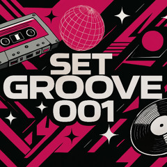 SET GROOVE 001