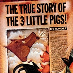 View [PDF EBOOK EPUB KINDLE] The True Story of the Three Little Pigs by  Jon Scieszka &  Lane Smith