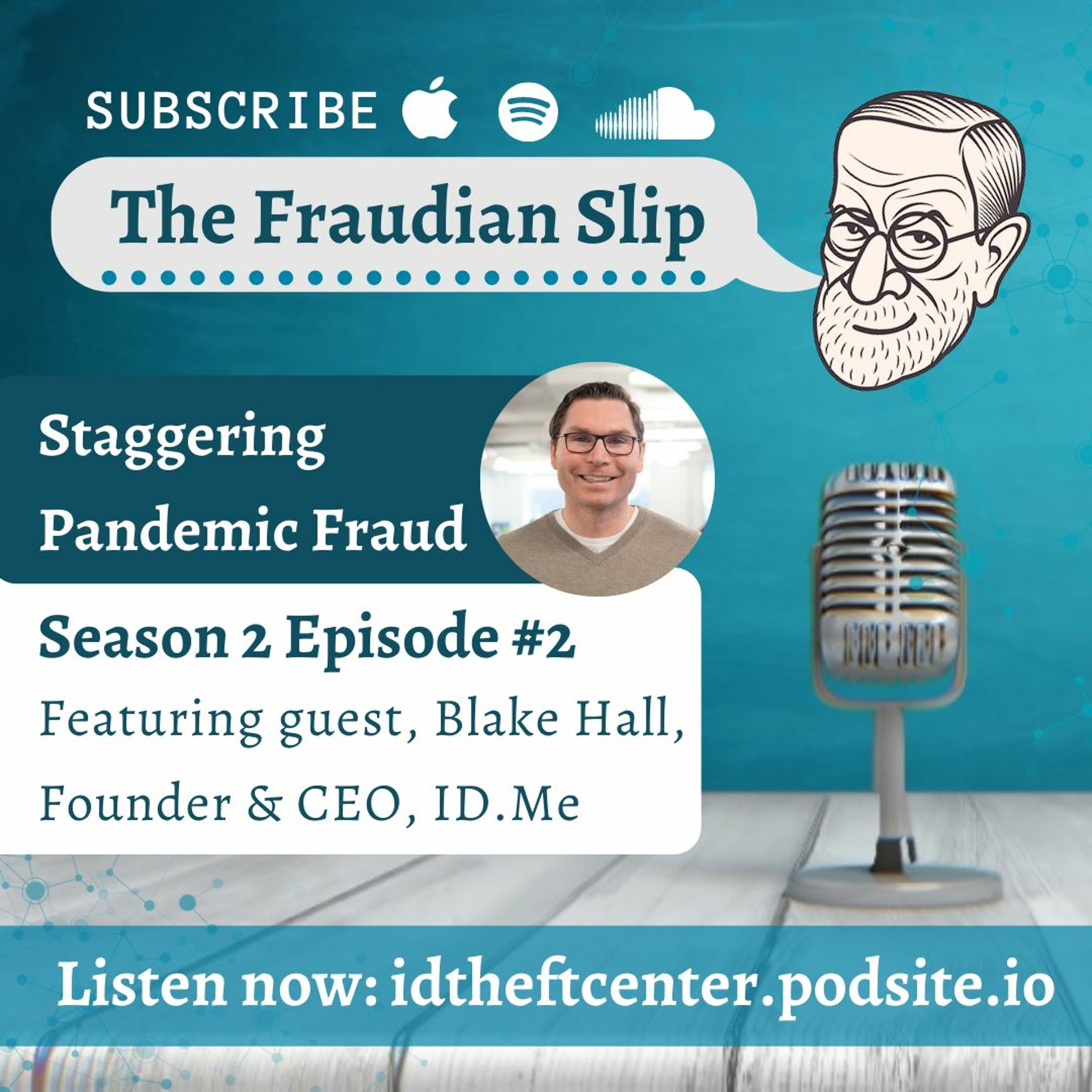 The Fraudian Slip Podcast ITRC - Staggering Pandemic Fraud - Special Guest ID.Me