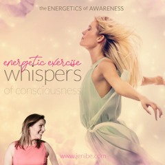 The Whispers Of Your Awareness Energetic Exercise