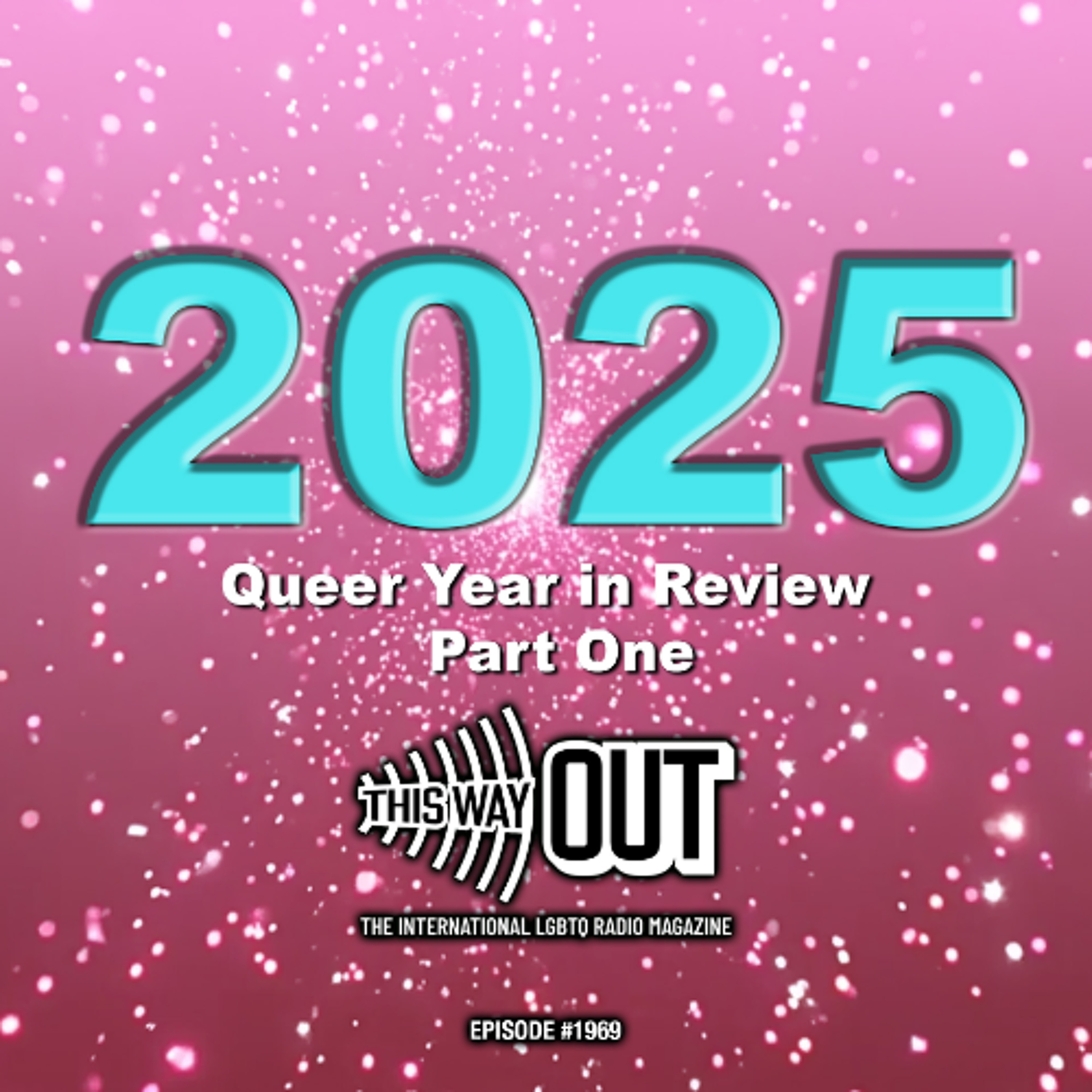 2025 Queer Year in Review | This Way Out Radio Episode #1969