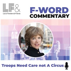 COMMENTARY:  Troops Need Care Not a Circus